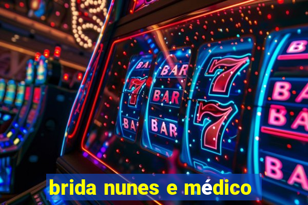 brida nunes e médico